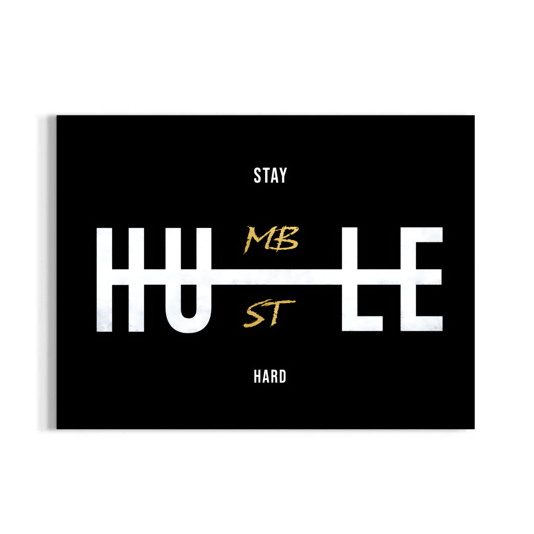 STAY HUMBLE, HUSTLE HARD